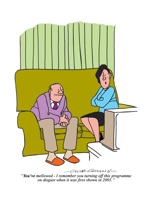 "You've mellowed - I remember you turning off this programme on disgust when it was first shown in 2005."