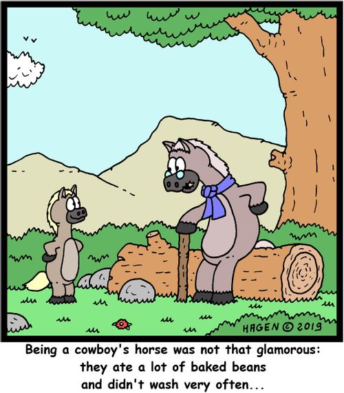 "Being a cowboy's horse was not that glamorous: they ate a lot of baked beans and didn't wash very often..."