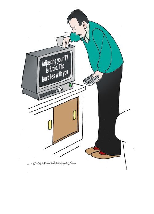 Adjusting your TV is futile. The fault lies with you.
