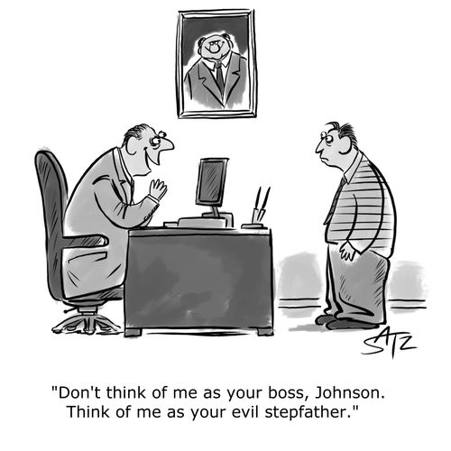 "Don't think of me as your boss, Johnson. Think of me as your evil stepfather."