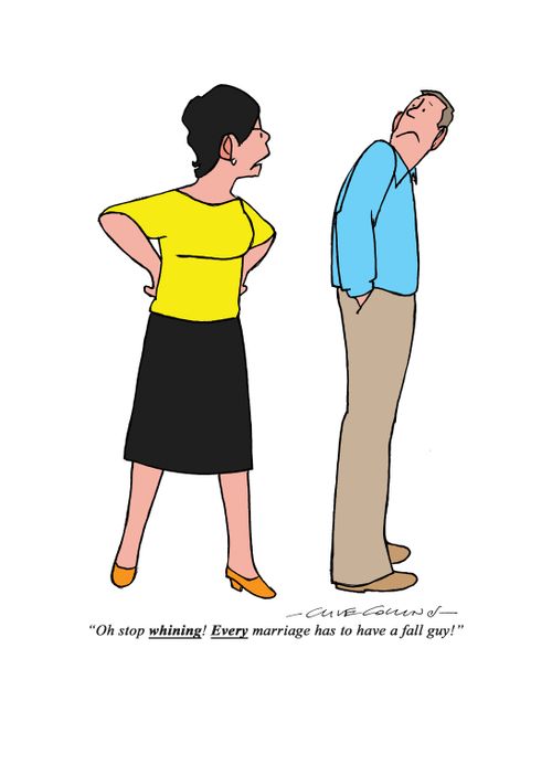 "Oh stop whining! Every marriage has to have a fall guy!"
