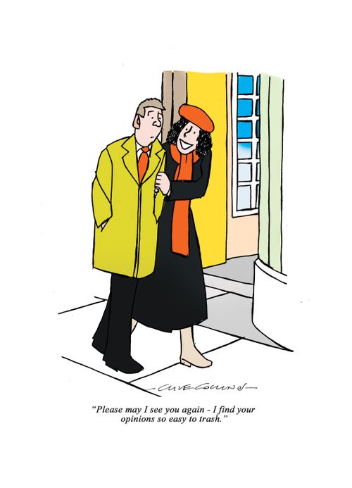 "Please may I see you again - I find your opinions so easy to trash."