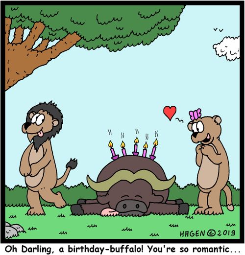 "Oh Darling, a birthday-buffalo! You're so romantic..."