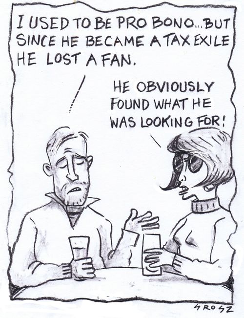 "I used to be pro Bono. . . but since he became a tax exile he lost a fan."