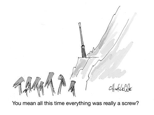 "You mean all this time everything was really a screw?"