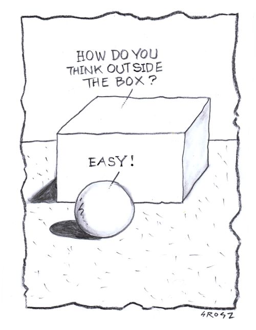 "How do you think outside the box?"