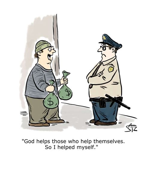 "God helps those who help themselves. So I helped myself."