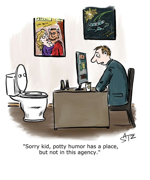 "Sorry kid, potty humor has a place, but not in this agency."