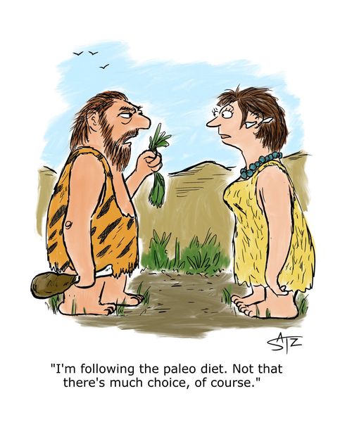 "I'm following the paleo diet. Not that there's much choice, of course."