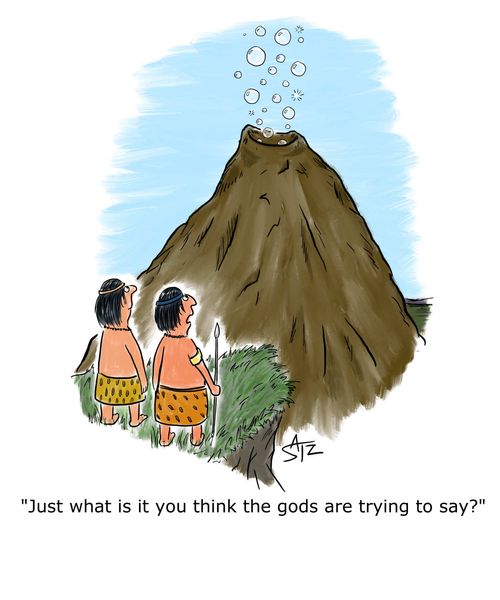 "Just what is it you think the gods are trying to say?"