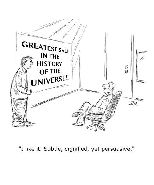 "I like it. Subtle, dignified, yet persuasive."