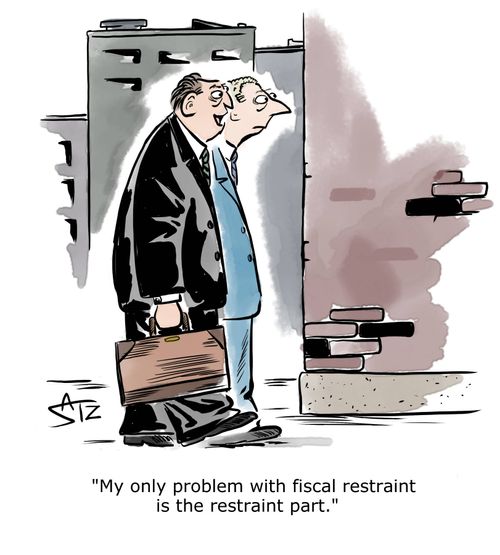 "My only problem with fiscal restraint is the restraint part."