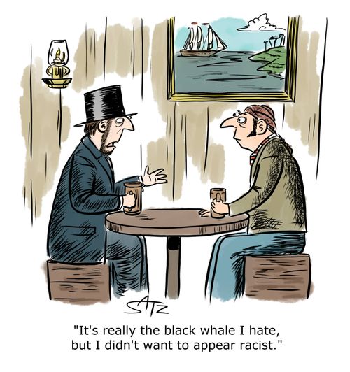 "It's really the black whale I hate, but I didn't want to appear racist."