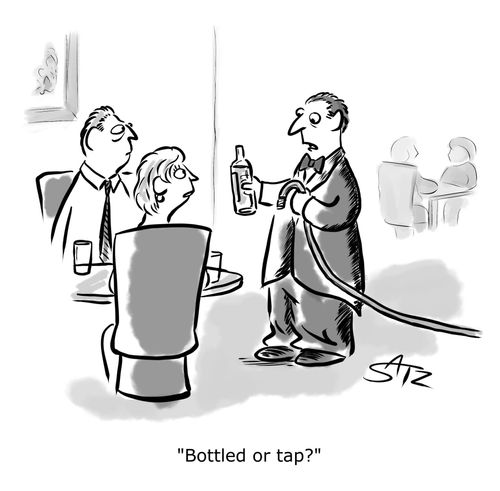 "Bottled or tap?"