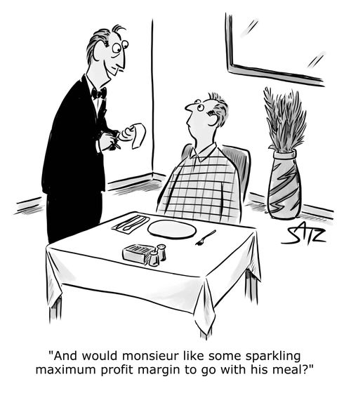 "And would monsieur like some sparkling maximum profit margin to go with his meal?"