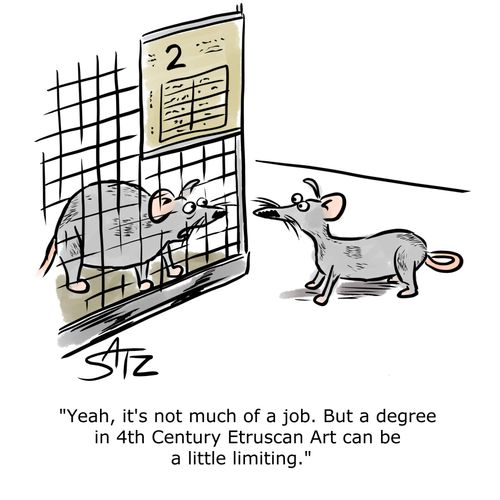 "Yeah, it's not much of a job. But a degree in 4th Century Etruscan Art can be a little limiting."