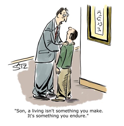 "Son, a living isn't something you make. It's something you endure."