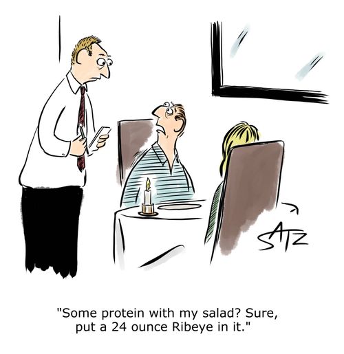 "Some protein with my salad? Sure, put a 24 ounce Ribeye in it."