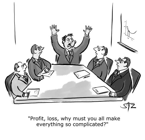 "Profit, loss, why must you all make everything so complicated?"