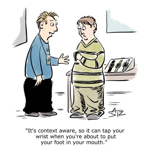 "It's context aware, so it can tap your wrist when you're about to put your foot in your mouth."