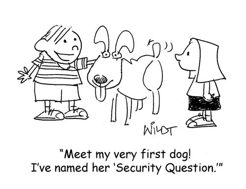 "Meet my very first dog! I've named her 'Security Question.'"