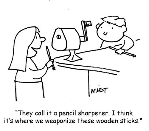 "They call it a pencil sharpener. I think it's where we weaponize these wooden sticks."