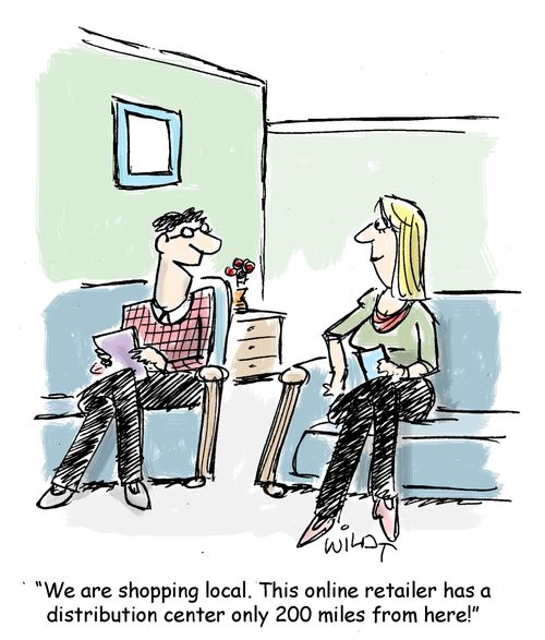 "We are shopping local. This online retailer has a distribution center only 200 miles from here!"