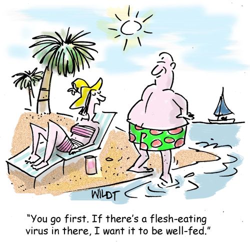 "You go first. If there's a flesh-eating virus in there, I want it to be well-fed."