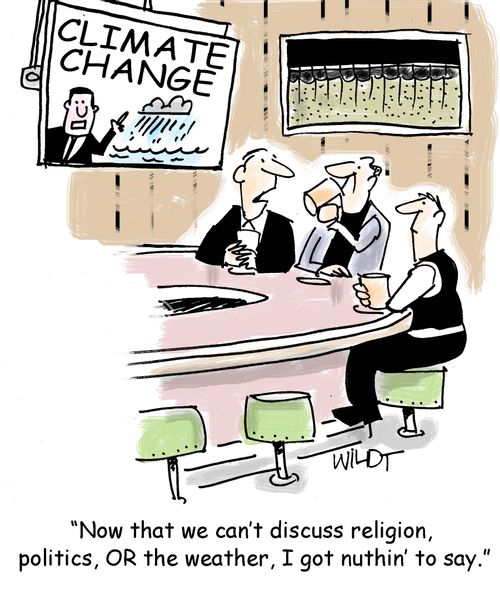 "Now that we can't discuss religion, politics, OR the weather, I got nuthin' to say."