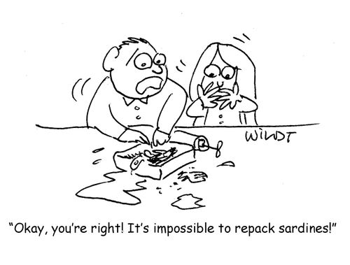 "Okay, you're right! It's impossible to repack sardines!"