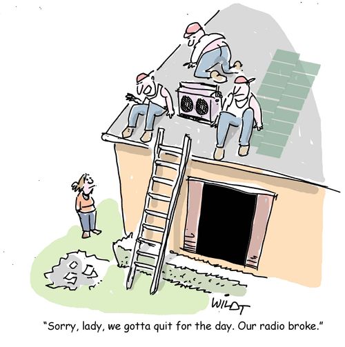 "Sorry, lady, we gotta quit for the day. Our radio broke."