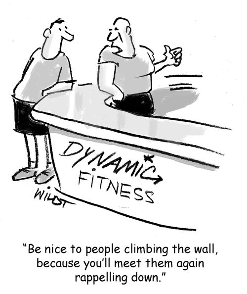 "Be nice to people climbing the wall, because you'll meet them again rappelling down."
