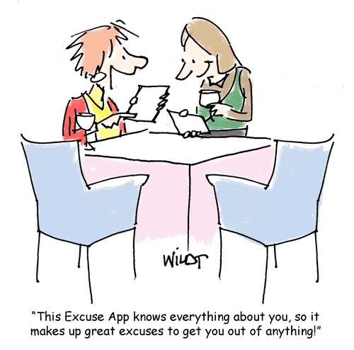 "This Excuse App knows everything about you, so it makes up great excuses to get you out of anything!"