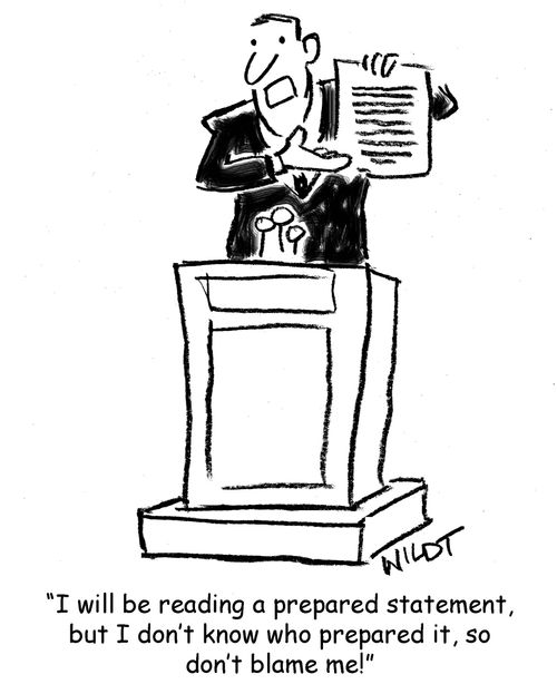 "I will be reading a prepared statement, but I don't know who prepared it, so don't blame me!"