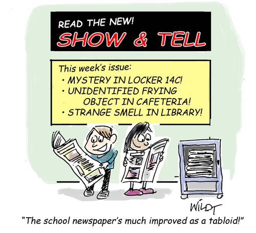 "The school newspaper's much improved as a tabloid!"