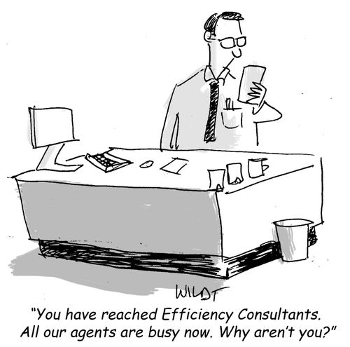 "You have reached Efficiency Consultants. All our agents are busy now. Why aren't you?"