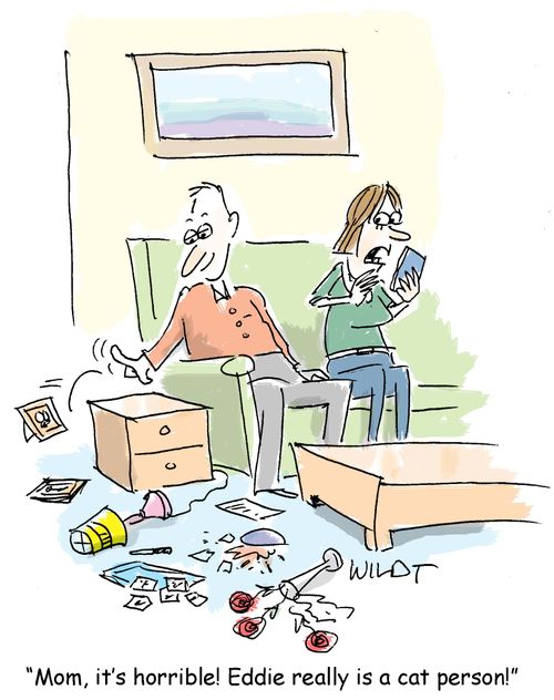 "Mom, it's horrible! Eddie really is a cat person!"