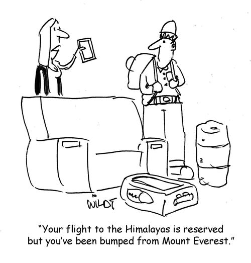 "Your flight to the Himalayas is reserved but you've been bumped from Mount Everest."