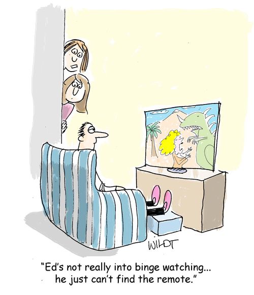 "Ed's not really into binge watching...he just can't find the remote."