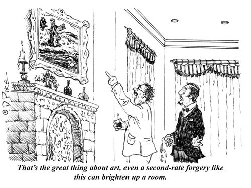 "That's the great thing about art, even a second-rate forgery like this can brighten up a room."