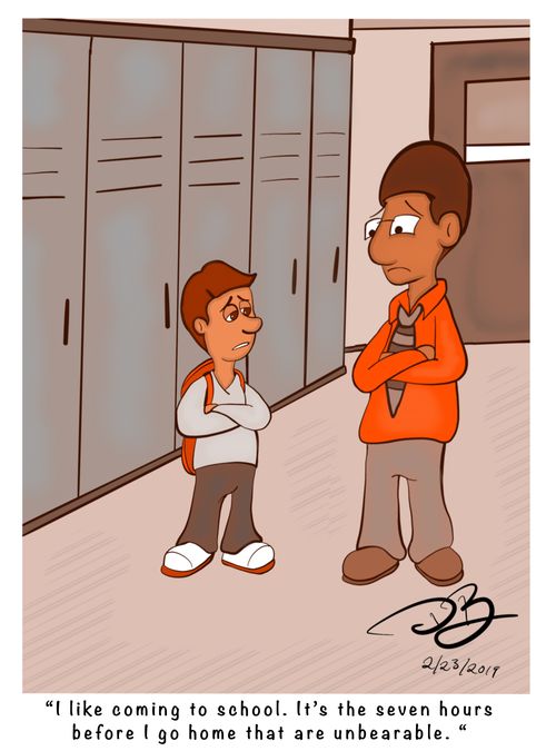 "I like coming to school. It's the seven hours before I go home that are unbearable."