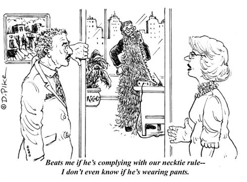 "Beats me if he's complying with our necktie rule - I don't even know if he's wearing pants."