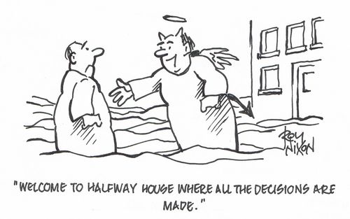"Welcome to Halfway House where all the decisions are made."