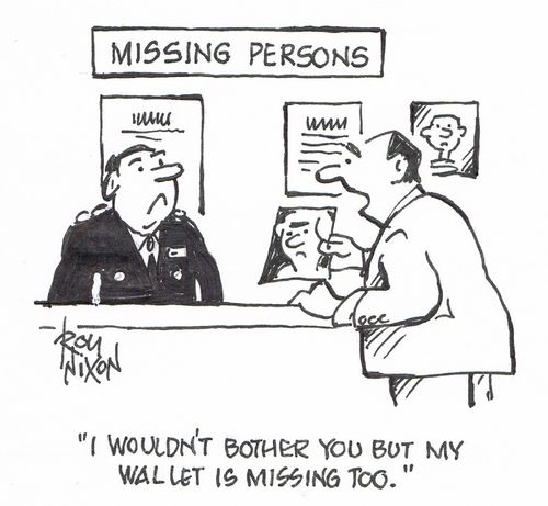 "I wouldn't bother you but my wallet is missing too."
