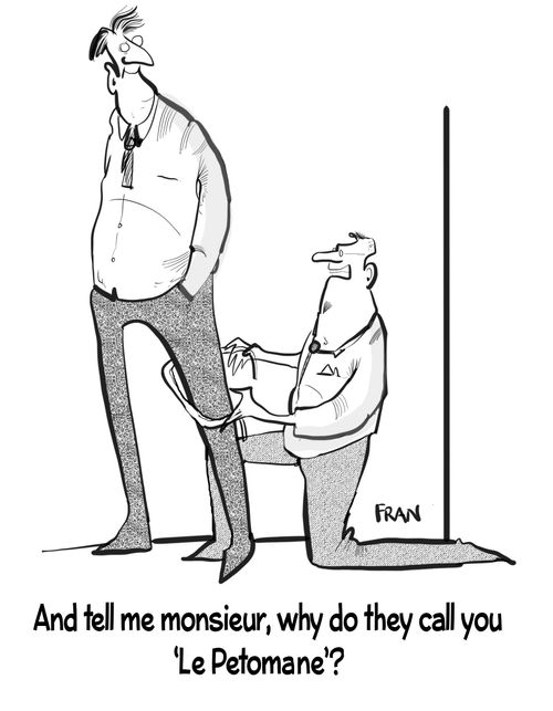 "And tell me Monsieur, why did they call you  'Le Petomaine'?"
