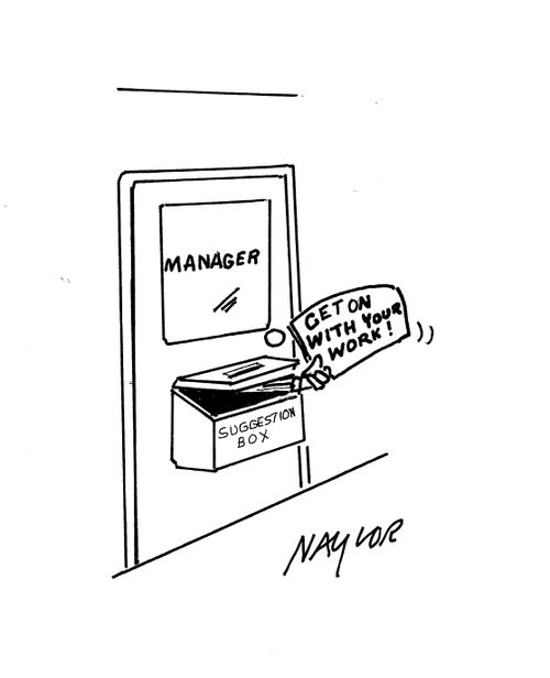 Suggestion Box: Get On With Your Work!