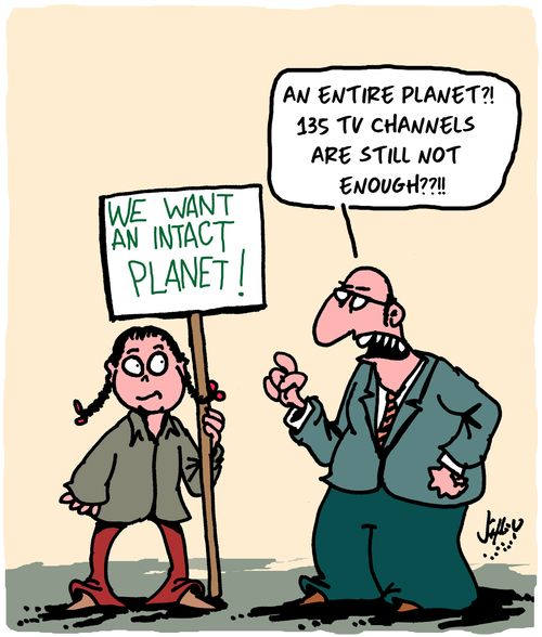 "An entire planet?! 135 TV channels are still not enough??!!"