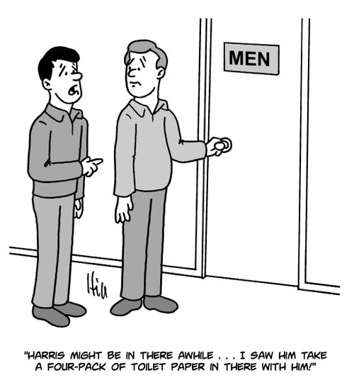 "Harris might be in there awhile. . . I saw him take a four-pack of toilet paper in there with him!"