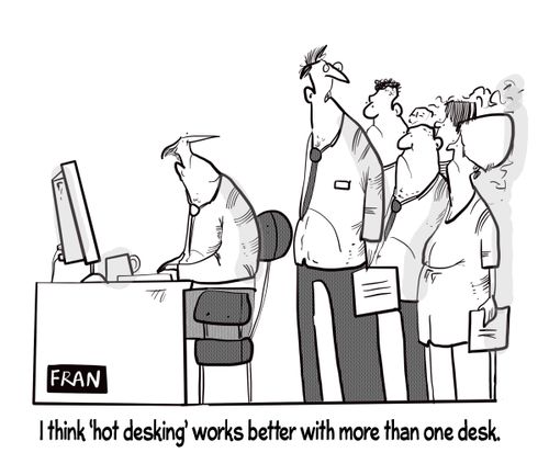 "I think 'hot desking' works better with more than one desk."