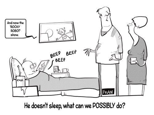 "He doesn't sleep, what can we possibly do?"